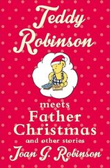 Teddy Robinson meets Father Christmas and other stories Main Market Ed. цена и информация | Книги для подростков и молодежи | kaup24.ee