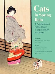 Cats in Spring Rain: A Celebration of Feline Charm in Japanese Art and Haiku hind ja info | Kunstiraamatud | kaup24.ee