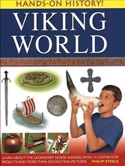 Hands-on History! Viking World: Learn About the Legendary Norse Raiders, with 15 Step-by-step Projects and More Than 350 Exciting Pictures цена и информация | Книги для подростков и молодежи | kaup24.ee