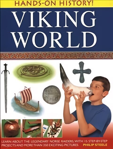 Hands-on History! Viking World: Learn About the Legendary Norse Raiders, with 15 Step-by-step Projects and More Than 350 Exciting Pictures hind ja info | Noortekirjandus | kaup24.ee