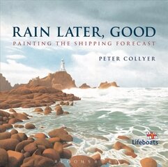 Rain Later, Good: Painting the Shipping Forecast цена и информация | Книги об искусстве | kaup24.ee