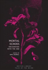 Mortal Echoes: Encounters with the End hind ja info | Fantaasia, müstika | kaup24.ee