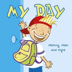 My Day: Morning, Noon and Night hind ja info | Väikelaste raamatud | kaup24.ee