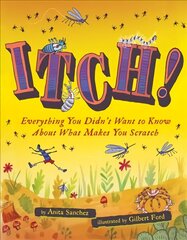 Itch!: Everything You Didn't Want to Know About What Makes You Scratch hind ja info | Noortekirjandus | kaup24.ee