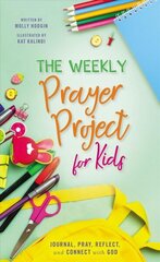 Weekly Prayer Project for Kids: Journal, Pray, Reflect, and Connect with God hind ja info | Noortekirjandus | kaup24.ee
