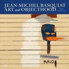 Jean-Michel Basquiat: Art and Objecthood hind ja info | Kunstiraamatud | kaup24.ee