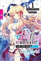 Our Last Crusade or the Rise of a New World, Vol. 1 (light novel) цена и информация | Книги для подростков и молодежи | kaup24.ee