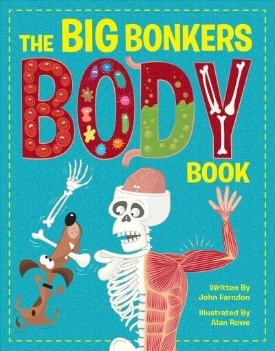 Big Bonkers Body Book: A first guide to the human body, with all the gross and disgusting bits, it's a fun way to learn science! цена и информация | Noortekirjandus | kaup24.ee