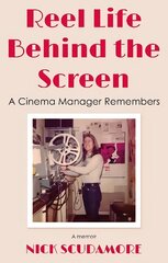 Reel Life Behind the Screen: A Cinema Manager Remembers: A memoir hind ja info | Kunstiraamatud | kaup24.ee