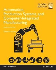 Automation, Production Systems, and Computer-Integrated Manufacturing, Global Edition 4th edition цена и информация | Книги по экономике | kaup24.ee