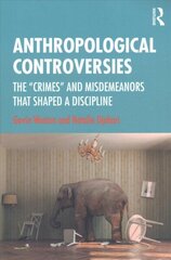 Anthropological Controversies: The Crimes and Misdemeanors that Shaped a Discipline цена и информация | Книги по социальным наукам | kaup24.ee