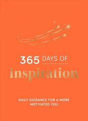 365 Days of Inspiration: Daily Guidance for a More Motivated You hind ja info | Eneseabiraamatud | kaup24.ee