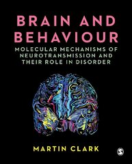 Brain and Behaviour: Molecular Mechanisms of Neurotransmission and their Role in Disorder hind ja info | Ühiskonnateemalised raamatud | kaup24.ee