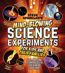 Steve Spangler's Mind-Blowing Science Experiments for Kids and Their Families: 40plus exciting STEM projects you can do together цена и информация | Книги для подростков и молодежи | kaup24.ee