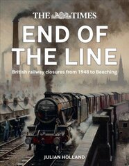 Times End of the Line: British Railway Closures from 1948 to Beeching цена и информация | Путеводители, путешествия | kaup24.ee