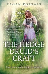 Pagan Portals - The Hedge Druid`s Craft - An Introduction to Walking Between the Worlds of Wicca, Witchcraft and Druidry hind ja info | Usukirjandus, religioossed raamatud | kaup24.ee