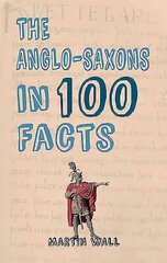 Anglo-Saxons in 100 Facts hind ja info | Ajalooraamatud | kaup24.ee