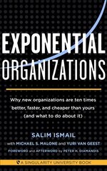 Exponential Organizations: Why new organizations are ten times better, faster, and cheaper than yours (and what to do about it) hind ja info | Majandusalased raamatud | kaup24.ee