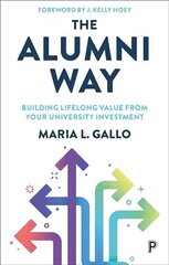 Alumni Way: Building Lifelong Value from Your University Investment цена и информация | Книги по социальным наукам | kaup24.ee