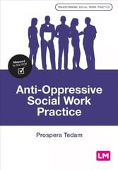 Anti-Oppressive Social Work Practice цена и информация | Книги по социальным наукам | kaup24.ee