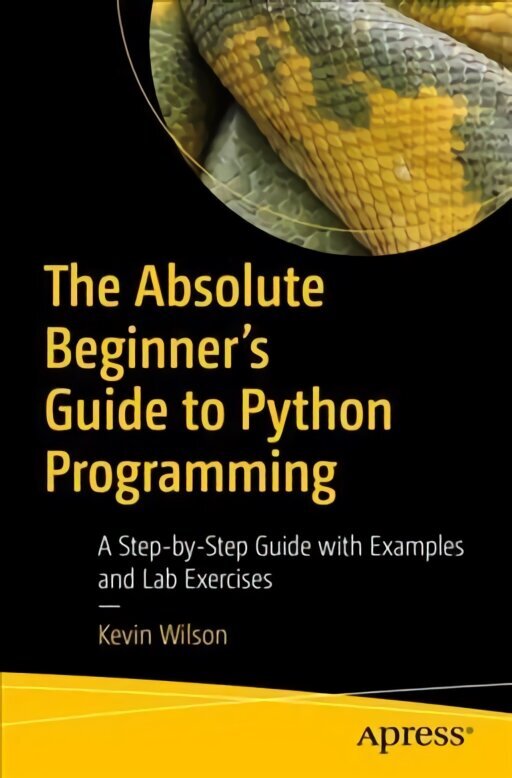 Absolute Beginner's Guide to Python Programming: A Step-by-Step Guide with Examples and Lab Exercises 1st ed. hind ja info | Majandusalased raamatud | kaup24.ee