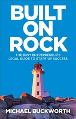 Built on Rock: The busy entrepreneur's legal guide to start-up success цена и информация | Книги по экономике | kaup24.ee