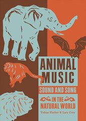 Animal Music: Sound and Song in the Natural World цена и информация | Энциклопедии, справочники | kaup24.ee