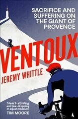 Ventoux: Sacrifice and Suffering on the Giant of Provence hind ja info | Tervislik eluviis ja toitumine | kaup24.ee