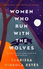 Women Who Run With The Wolves: 30th Anniversary Edition цена и информация | Самоучители | kaup24.ee