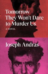 Tomorrow They Won't Dare to Murder Us: A Novel цена и информация | Фантастика, фэнтези | kaup24.ee