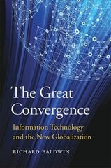 Great Convergence: Information Technology and the New Globalization цена и информация | Книги по экономике | kaup24.ee