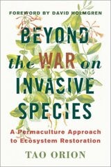 Beyond the War on Invasive Species: A Permaculture Approach to Ecosystem Restoration цена и информация | Книги по социальным наукам | kaup24.ee