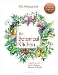 Botanical Kitchen: Cooking with fruits, flowers, leaves and seeds цена и информация | Книги рецептов | kaup24.ee