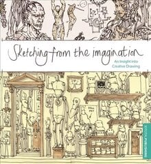 Sketching from the Imagination: An Insight into Creative Drawing 1st New edition цена и информация | Книги об искусстве | kaup24.ee
