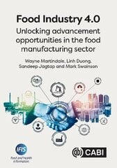 Food Industry 4.0: Unlocking Advancement Opportunities in the Food Manufacturing Sector hind ja info | Majandusalased raamatud | kaup24.ee