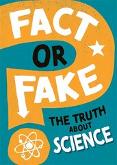 Fact or Fake?: The Truth About Science цена и информация | Книги для подростков и молодежи | kaup24.ee