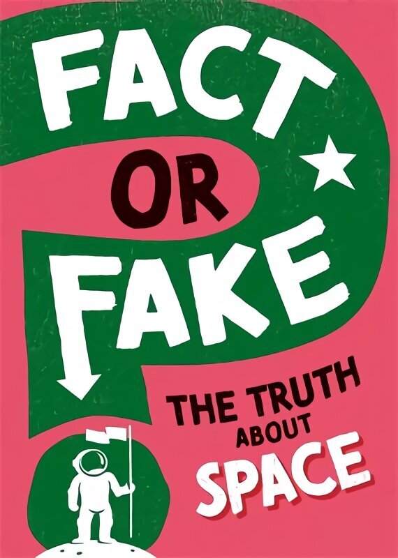 Fact or Fake?: The Truth About Space hind ja info | Noortekirjandus | kaup24.ee