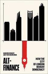 Alt-Finance: How the City of London Bought Democracy hind ja info | Majandusalased raamatud | kaup24.ee