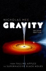 Gravity: From Falling Apples to Supermassive Black Holes 2nd Revised edition цена и информация | Книги по экономике | kaup24.ee