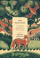 Wild Isles: An Anthology of the Best of British and Irish Nature Writing цена и информация | Книги о питании и здоровом образе жизни | kaup24.ee