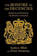 Bonfire of the Decencies: Repairing and Restoring the British Constitution цена и информация | Книги по социальным наукам | kaup24.ee