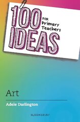 100 Ideas for Primary Teachers: Art цена и информация | Самоучители | kaup24.ee