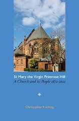 St Mary the Virgin Primrose Hill: A Church and its People, 1872-2022 hind ja info | Tervislik eluviis ja toitumine | kaup24.ee