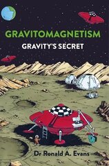 Gravitomagnetism: Gravity's Secret hind ja info | Majandusalased raamatud | kaup24.ee