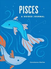 Pisces: A Guided Journal: A Celestial Guide to Recording Your Cosmic Pisces Journey hind ja info | Eneseabiraamatud | kaup24.ee