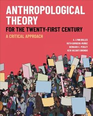 Anthropological Theory for the Twenty-First Century: A Critical Approach цена и информация | Исторические книги | kaup24.ee