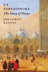 La Serenissima: The Story of Venice цена и информация | Рассказы, новеллы | kaup24.ee