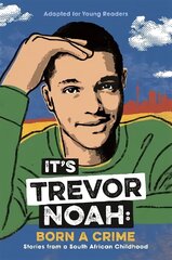 It's Trevor Noah: Born a Crime: (YA edition) hind ja info | Noortekirjandus | kaup24.ee