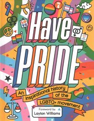 Have Pride: An inspirational history of the LGBTQplus movement цена и информация | Книги для подростков и молодежи | kaup24.ee