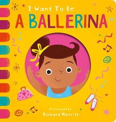 I Want to be a Ballerina цена и информация | Книги для малышей | kaup24.ee